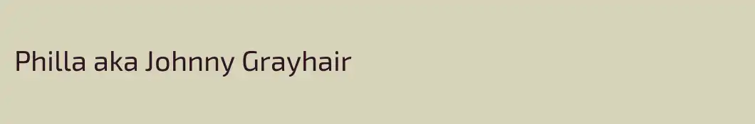 Philla aka Johnny Grayhair
